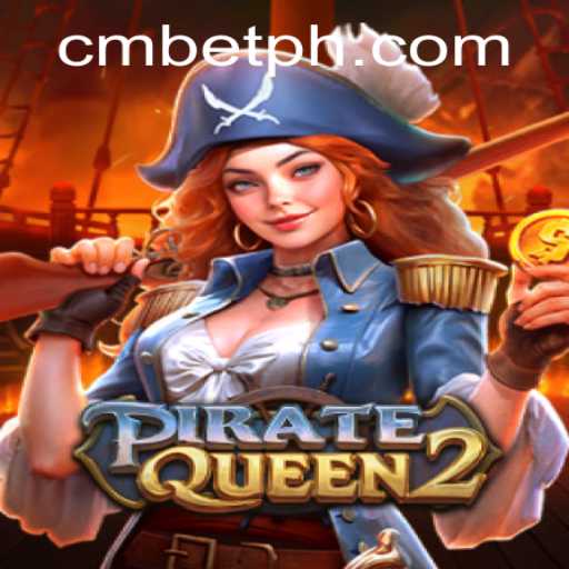 Exploring the Thrilling World of PirateQueen2 and the Role of CMBET